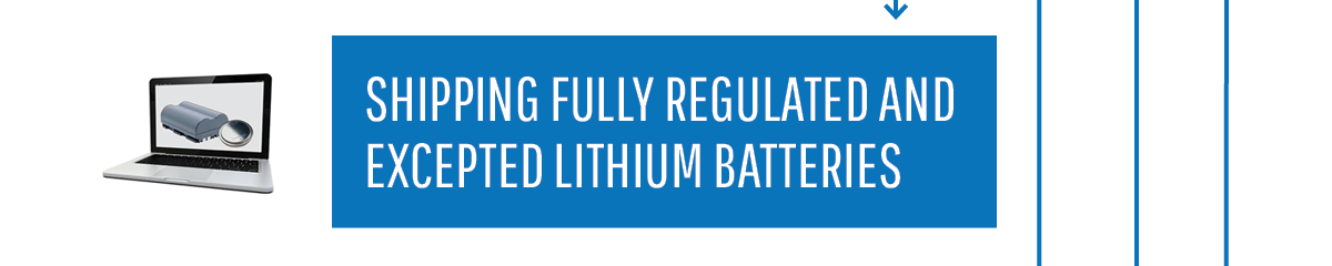 Shipping Fully Regulated and Expected Lithium Bateries